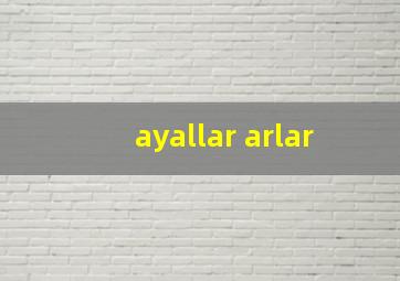 ayallar arlar